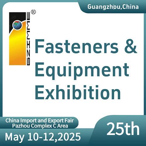 The 25th China (Guangzhou) Intl Fasteners,Equipment Exhibition
